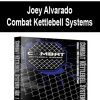 Joey Alvarado – Combat Kettlebell Systems