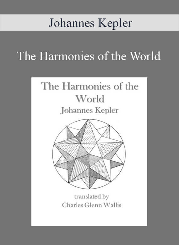 Johannes Kepler – The Harmonies of the World