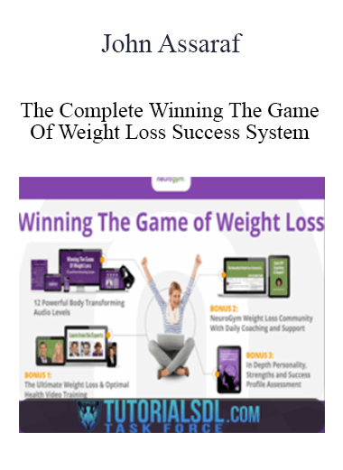 The Complete Winning The Game Of Weight Loss Success System - John Assaraf