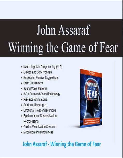 [Download Now] John Assaraf – Winning the Game of Fear