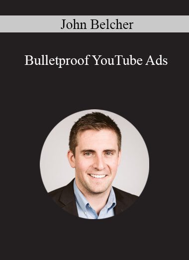 John Belcher - Bulletproof YouTube Ads