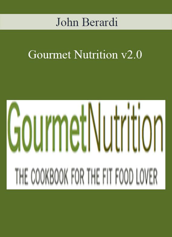 [Download Now] John Berardi – Gourmet Nutrition v2.0