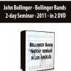 John Bollinger – Bollinger Bands – 2-day Seminar – 2011 – in 2 DVD