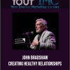 [Download Now] John Bradshaw - Creating Healthy Relationships