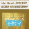 [Download Now] John C. Maxwell – THE MENTOR'S GUIDE FOR WOMEN IN LEADERSHIP