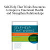 John C. Norcross - Self-Help That Works Resources to Improve Emotional Health and Strengthen Relationships