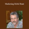 John Carlton - Marketing Rebel Rant