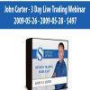 John Carter – 3 Day Live Trading Webinar – 2009-05-26 – 2009-05-28 – $497