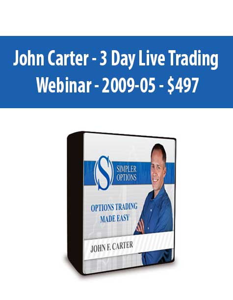 John Carter – 3 Day Live Trading Webinar – 2009-05 – $497