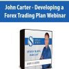 John Carter – Developing a Forex Trading Plan Webinar