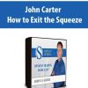 John Carter – How to Exit the Squeeze