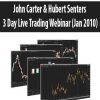 [Download Now] John Carter & Hubert Senters – 3 Day Live Trading Webinar (Jan 2010)