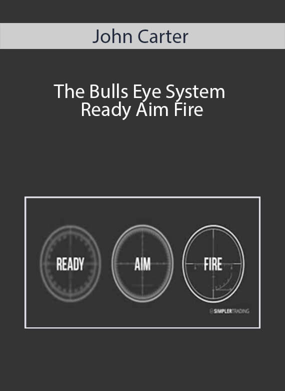 The Bulls Eye System - Ready Aim Fire - John Carter