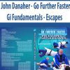 [Download Now] John Danaher – Go Further Faster – Gi Fundamentals – Escapes