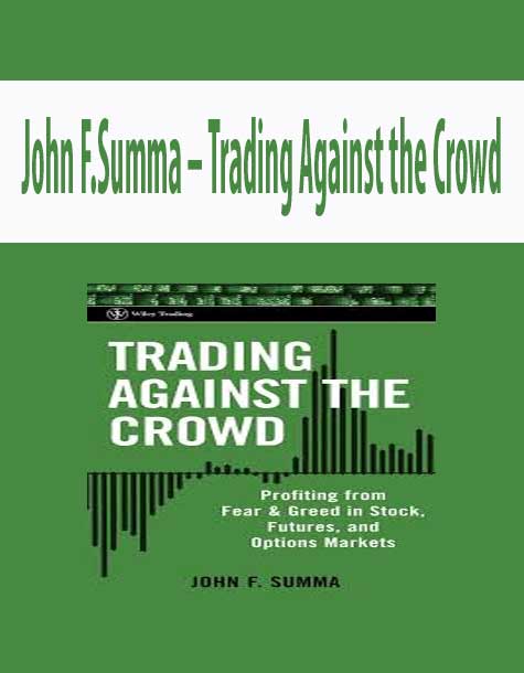 John F.Summa – Trading Against the Crowd