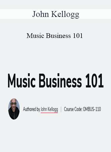 John Kellogg - Music Business 101