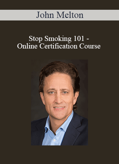 John Melton - Stop Smoking 101 - Online Certification Course