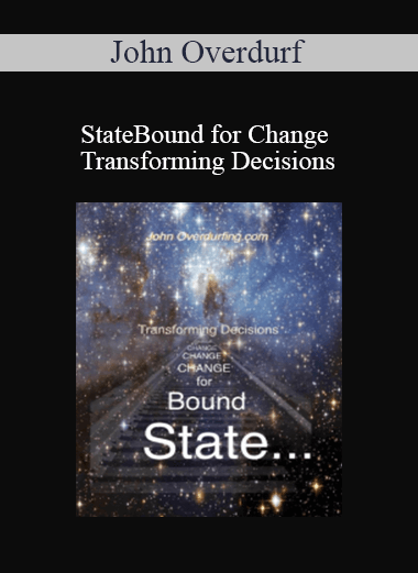 John Overdurf - StateBound for Change Transforming Decisions