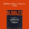 John P.Calverley – Bubbles & How to Survive Them