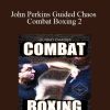 [Download Now] John Perkins Guided Chaos Combat Boxing 2