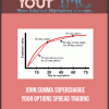 John Summa - Supercharge your Options Spread Trading