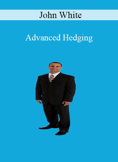 John White - Advanced Hedging