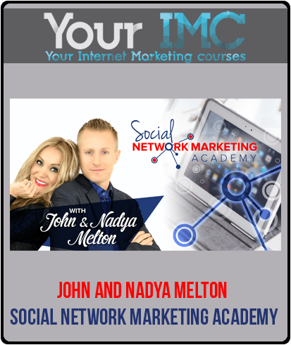 [Download Now] John and Nadya Melton - Social Network Marketing Academy