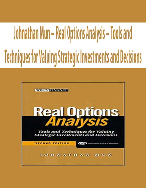 Johnathan Mun – Real Options Analysis – Tools and Techniques for Valuing Strategic Investments and Decisions