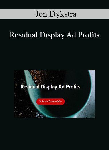 Jon Dykstra - Residual Display Ad Profits