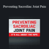 Jon Mulholland - Preventing Sacroiliac Joint Pain: It’s All About the Hips