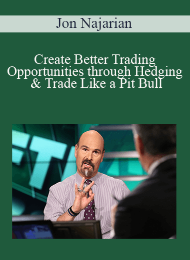 Jon Najarian - Create Better Trading Opportunities through Hedging & Trade Like a Pit Bull