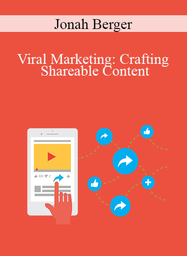 Jonah Berger - Viral Marketing: Crafting Shareable Content