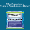 Jonathan Jordan - 2-Day Comprehensive Course in Animal-Assisted Therapy: A Practical Model to Incorporate Animals in Your Current Treatment