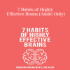 Jonathan Jordan - 7 Habits of Highly Effective Brains (Audio Only)