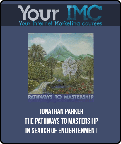 Jonathan Parker - The Pathways to Mastership - In Search of Enlightenment