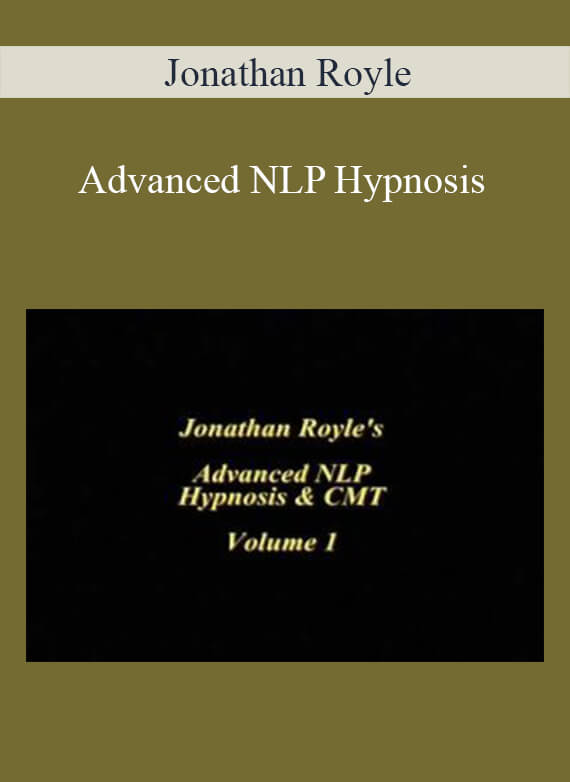 [Download Now] Jonathan Royle - Advanced NLP Hypnosis