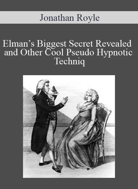 [Download Now] Jonathan Royle – Elman’s Biggest Secret Revealed and Other Cool Pseudo Hypnotic Techniq