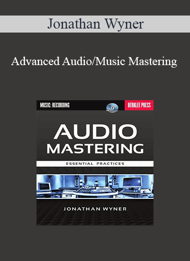 Jonathan Wyner - Advanced Audio/Music Mastering: Theory and Practice