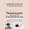 Joni Gilbertson - Telehealth during the Coronavirus Crisis: Your Guide to Start Providing Telehealth Services Today