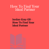 Jordan Gray GB - How To Find Your Ideal Partner