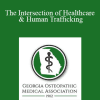 Jordan Greenbaum - The Intersection of Healthcare & Human Trafficking: An Opportunity for Intervention