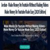 [Download Now] Jordan - Make Money On Youtube Without Making Videos - Make Money On Youtube Made Easy [2020 Edition] (Copy)