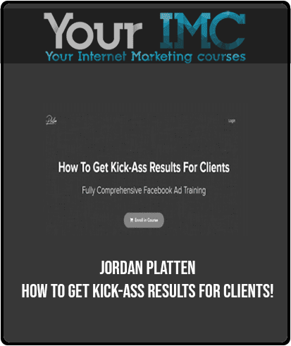 Jordan Platten - How To Get Kick-Ass Results For Clients!