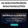 [Download Now] Jordan – Make Money On Youtube Without Making Videos – Make Money On Youtube Made Easy [2019 Edition]