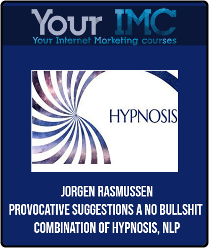 Jorgen Rasmussen - Provocative Suggestions: A No Bullshit Combination of Hypnosis