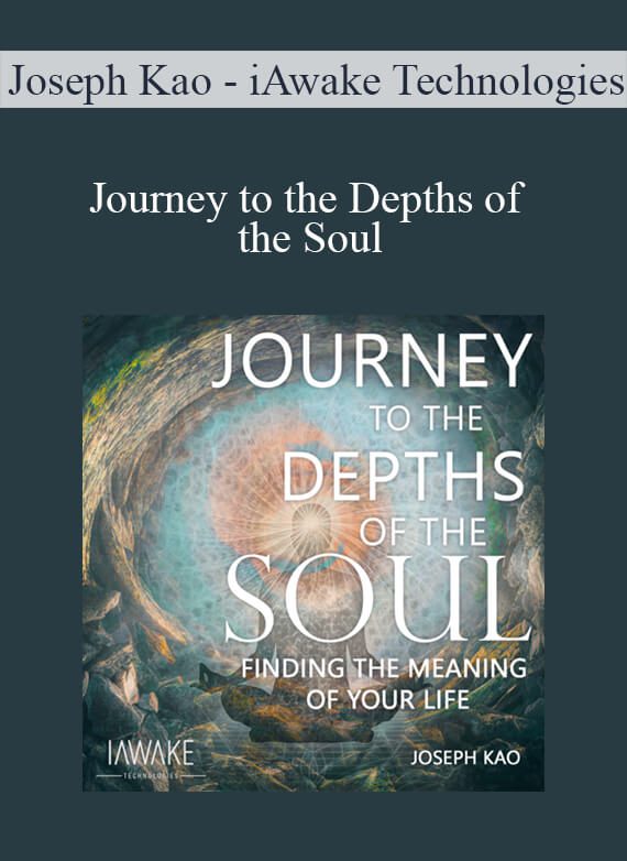 [Download Now] Joseph Kao - iAwake Technologies - Journey to the Depths of the Soul