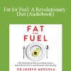 Joseph Mercola - Fat for Fuel: A Revolutionary Diet (Audiobook)