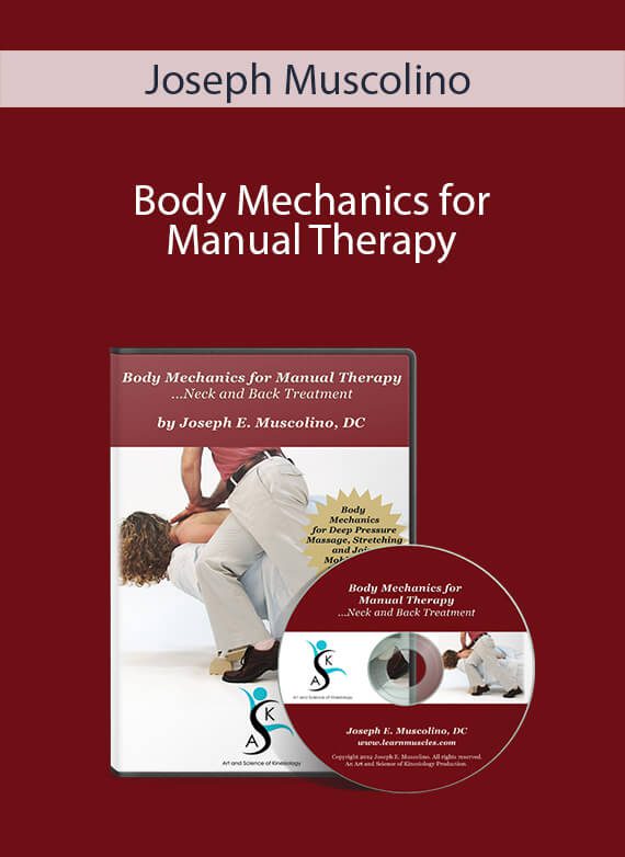 Joseph Muscolino - Body Mechanics for Manual Therapy