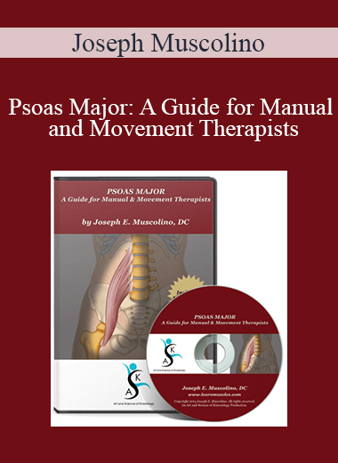 Joseph Muscolino - Psoas Major: A Guide for Manual and Movement Therapists