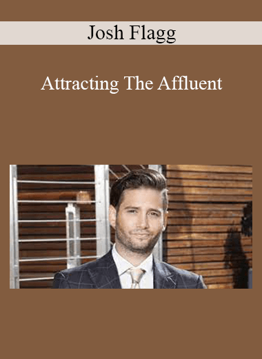 Josh Flagg - Attracting The Affluent